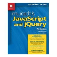 Mike Murach & Assoc. Murach's JavaScript and jQuery, 4th Edition